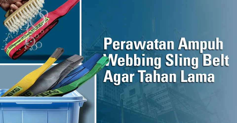 perawatan webbing sling belt