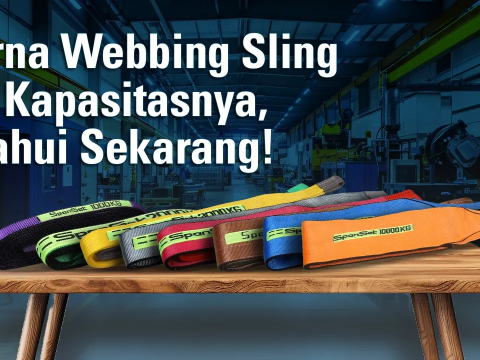 Warna Webbing Sling dan Kapasitasnya, Ketahui Sekarang!